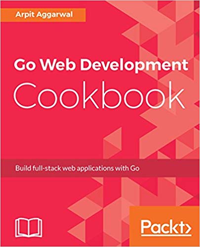 Ảnh thu nhỏ của Web Development Cookbook: Build full-stack web applications with Go.